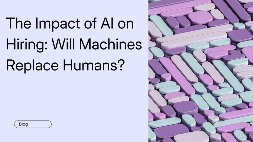 The Impact of AI on Hiring: Will Machines Replace Humans? 